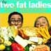 Two Fat Ladies